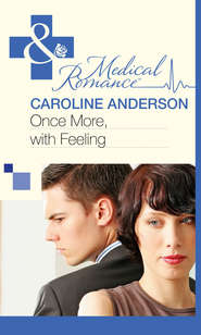 бесплатно читать книгу Once More, With Feeling автора Caroline Anderson