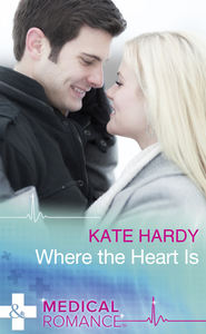бесплатно читать книгу Where The Heart Is автора Kate Hardy