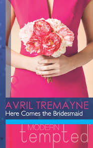 бесплатно читать книгу Here Comes the Bridesmaid автора Avril Tremayne