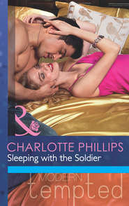 бесплатно читать книгу Sleeping with the Soldier автора Charlotte Phillips