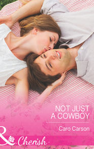 бесплатно читать книгу Not Just a Cowboy автора Caro Carson