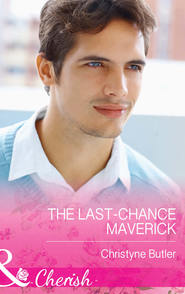 бесплатно читать книгу The Last-Chance Maverick автора Christyne Butler