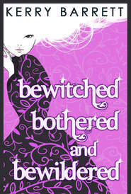 бесплатно читать книгу Bewitched, Bothered And Bewildered автора Kerry Barrett