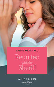 бесплатно читать книгу Reunited With The Sheriff автора Lynne Marshall