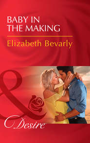 бесплатно читать книгу Baby In The Making автора Elizabeth Bevarly