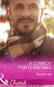 бесплатно читать книгу A Cowboy For Christmas автора Rachel Lee