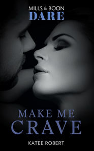 бесплатно читать книгу Make Me Crave автора Katee Robert