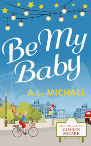 бесплатно читать книгу Be My Baby автора A. Michael