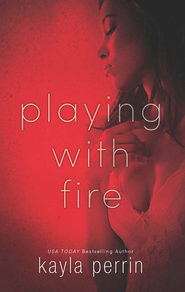 бесплатно читать книгу Playing With Fire автора Kayla Perrin