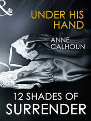 бесплатно читать книгу Under His Hand автора Anne Calhoun