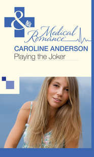 бесплатно читать книгу Playing the Joker автора Caroline Anderson