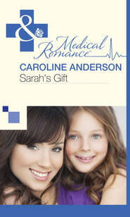 бесплатно читать книгу Sarah's Gift автора Caroline Anderson