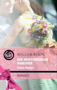 бесплатно читать книгу Her Mediterranean Makeover автора Claire Baxter