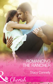 бесплатно читать книгу Romancing the Rancher автора Stacy Connelly
