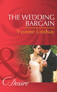 бесплатно читать книгу The Wedding Bargain автора Yvonne Lindsay