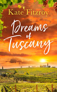 бесплатно читать книгу Dreams Of Tuscany автора Kate Fitzroy