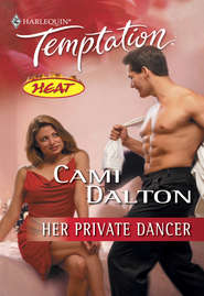бесплатно читать книгу Her Private Dancer автора Cami Dalton