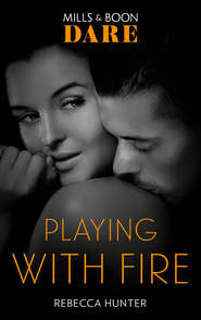 бесплатно читать книгу Playing With Fire автора Rebecca Hunter