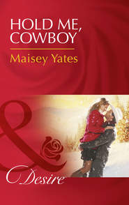 бесплатно читать книгу Hold Me, Cowboy автора Maisey Yates