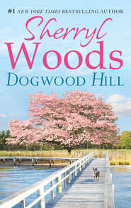 бесплатно читать книгу Dogwood Hill автора Sherryl Woods