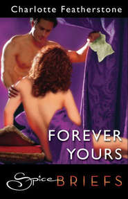 бесплатно читать книгу Forever Yours автора Charlotte Featherstone