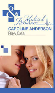 бесплатно читать книгу Raw Deal автора Caroline Anderson