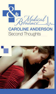 бесплатно читать книгу Second Thoughts автора Caroline Anderson