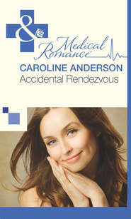 бесплатно читать книгу Accidental Rendezvous автора Caroline Anderson