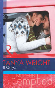 бесплатно читать книгу If Only... автора Tanya Wright