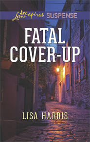 бесплатно читать книгу Fatal Cover-Up автора Lisa Harris