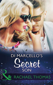 бесплатно читать книгу Di Marcello's Secret Son автора Rachael Thomas