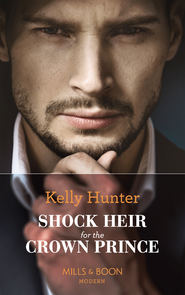 бесплатно читать книгу Shock Heir For The Crown Prince автора Kelly Hunter