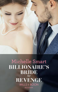 бесплатно читать книгу Billionaire's Bride For Revenge автора Мишель Смарт