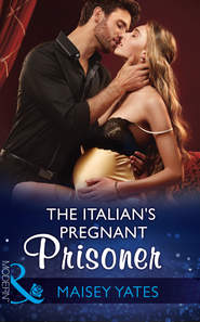бесплатно читать книгу The Italian's Pregnant Prisoner автора Maisey Yates