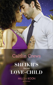 бесплатно читать книгу Sheikh's Secret Love-Child автора CAITLIN CREWS