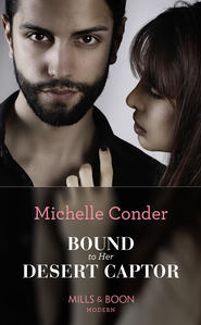 бесплатно читать книгу Bound To Her Desert Captor автора Michelle Conder