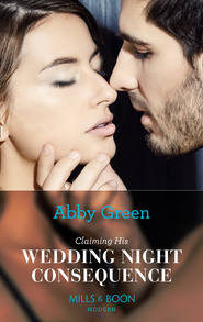 бесплатно читать книгу Claiming His Wedding Night Consequence автора Эбби Грин