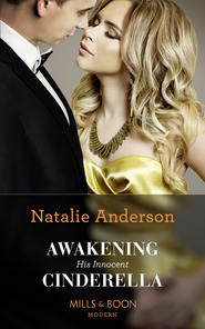 бесплатно читать книгу Awakening His Innocent Cinderella автора Natalie Anderson