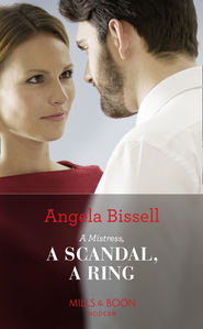 бесплатно читать книгу A Mistress, A Scandal, A Ring автора Angela Bissell