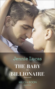 бесплатно читать книгу The Baby The Billionaire Demands автора Дженни Лукас