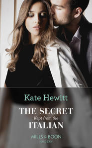 бесплатно читать книгу The Secret Kept From The Italian автора Кейт Хьюит