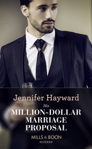 бесплатно читать книгу His Million-Dollar Marriage Proposal автора Jennifer Hayward