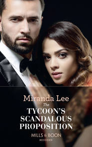 бесплатно читать книгу The Tycoon's Scandalous Proposition автора Miranda Lee