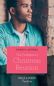 бесплатно читать книгу The Firefighter's Christmas Reunion автора Christy Jeffries
