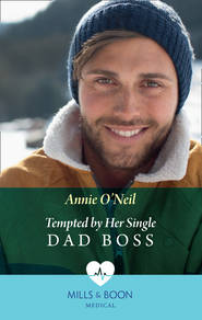 бесплатно читать книгу Tempted By Her Single Dad Boss автора Annie O'Neil