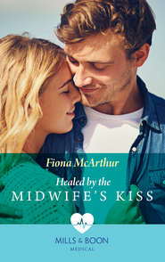 бесплатно читать книгу Healed By The Midwife's Kiss автора Fiona McArthur