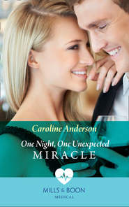 бесплатно читать книгу One Night, One Unexpected Miracle автора Caroline Anderson