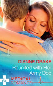 бесплатно читать книгу Reunited With Her Army Doc автора Dianne Drake