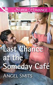бесплатно читать книгу Last Chance At The Someday Café автора Angel Smits