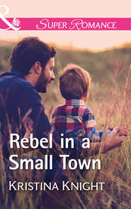 бесплатно читать книгу Rebel In A Small Town автора Kristina Knight